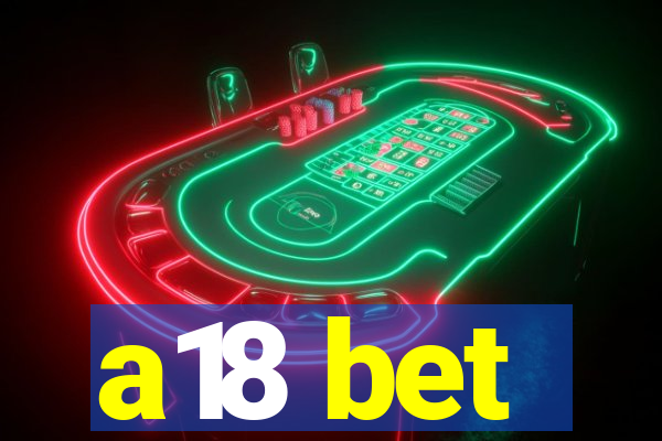 a18 bet