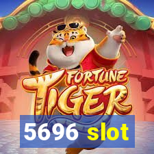 5696 slot