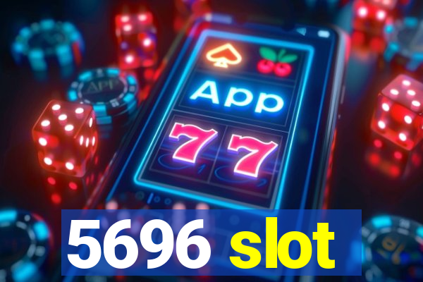 5696 slot