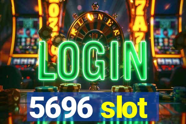 5696 slot