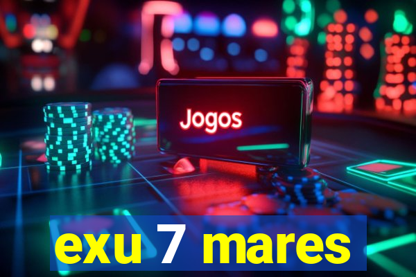 exu 7 mares