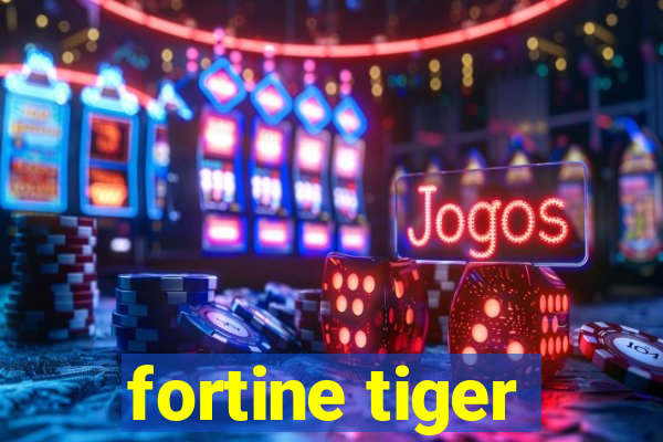 fortine tiger