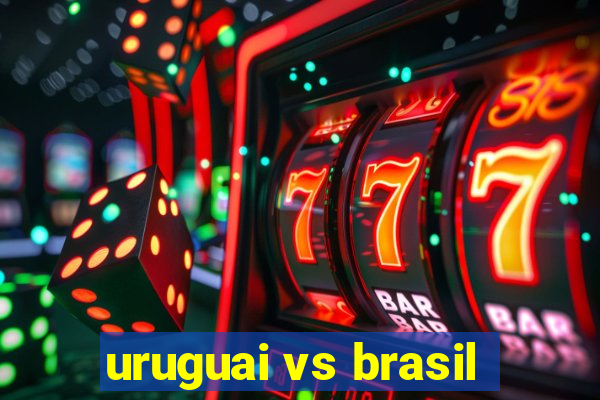 uruguai vs brasil