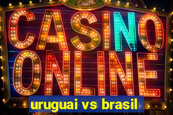 uruguai vs brasil