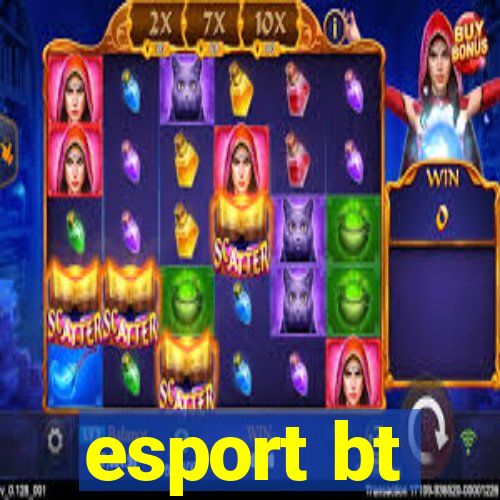 esport bt