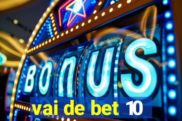 vai de bet 10