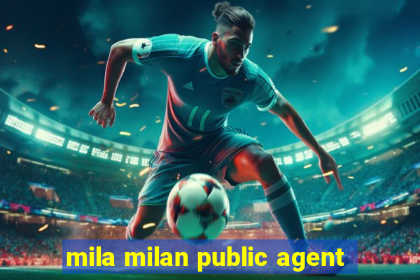 mila milan public agent