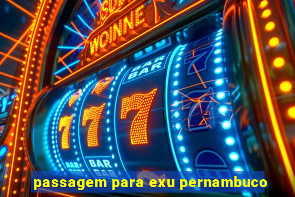 passagem para exu pernambuco