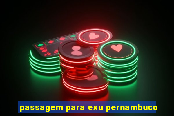 passagem para exu pernambuco