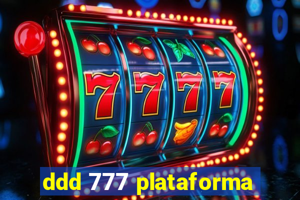 ddd 777 plataforma