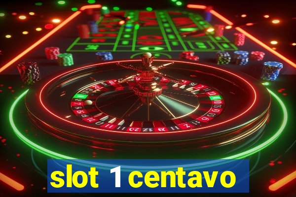 slot 1 centavo