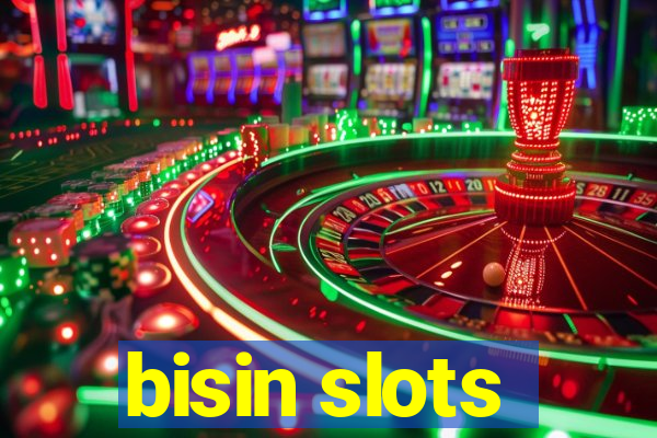 bisin slots