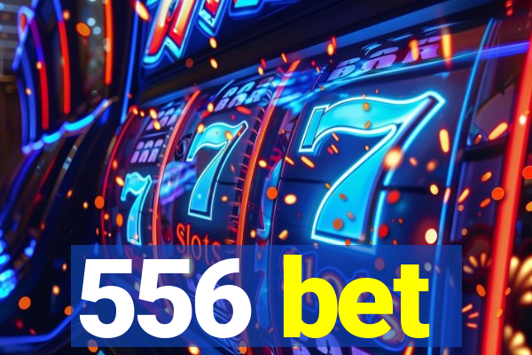 556 bet