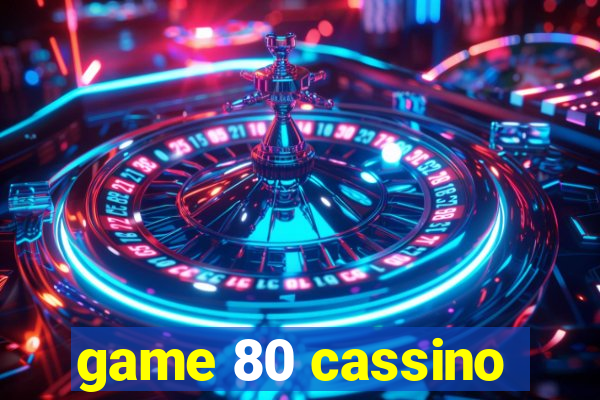 game 80 cassino