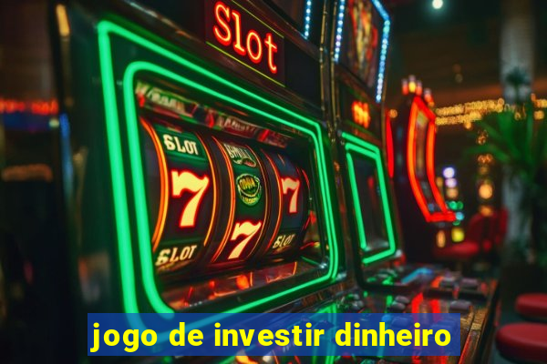 jogo de investir dinheiro