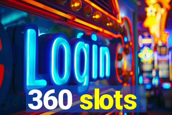 360 slots