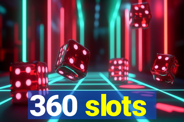 360 slots