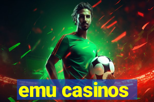 emu casinos