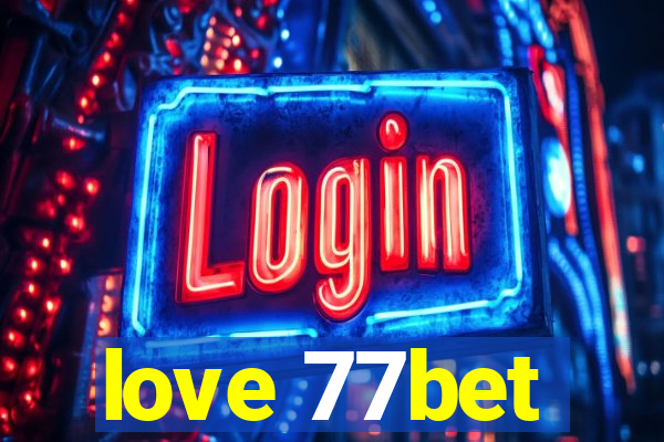 love 77bet