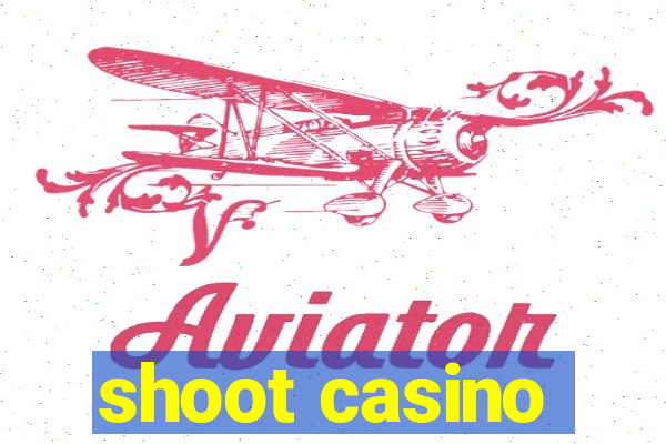 shoot casino