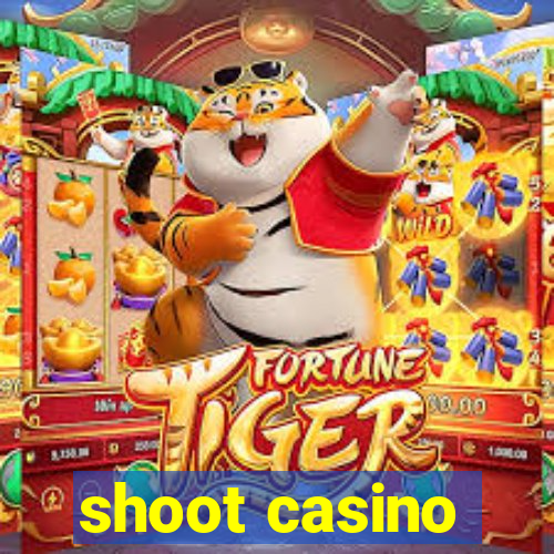 shoot casino