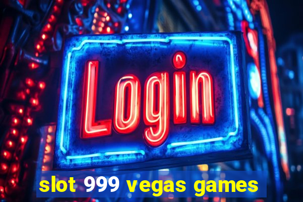 slot 999 vegas games