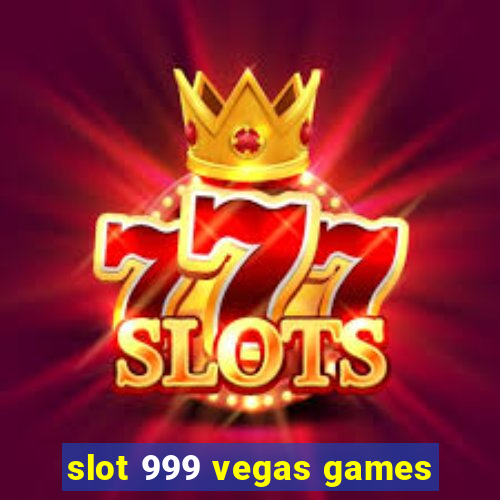 slot 999 vegas games