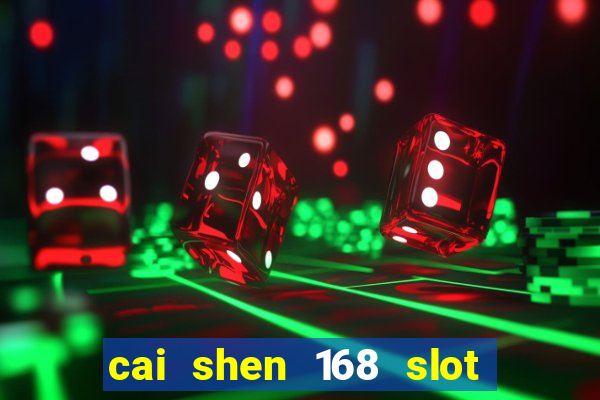 cai shen 168 slot free play