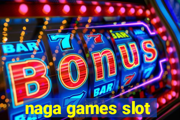 naga games slot