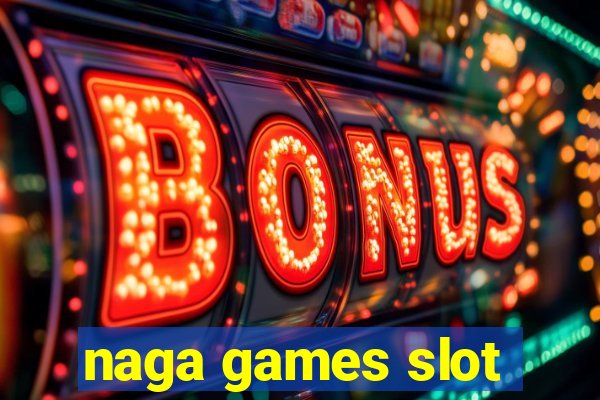 naga games slot