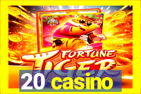 20 casino