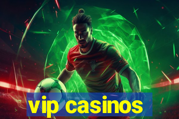 vip casinos