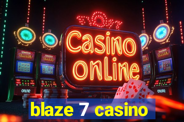 blaze 7 casino