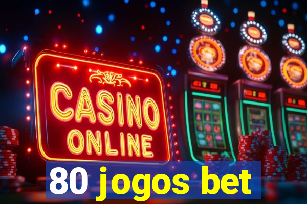 80 jogos bet