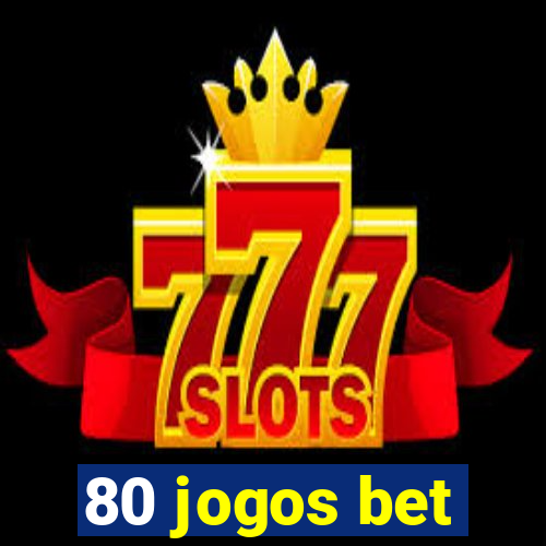 80 jogos bet