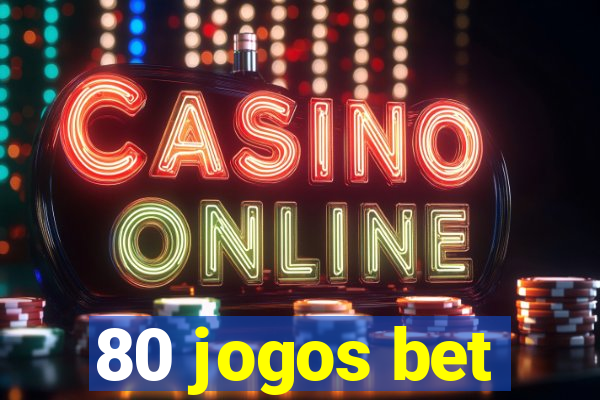 80 jogos bet