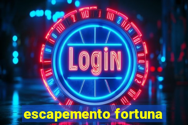 escapemento fortuna