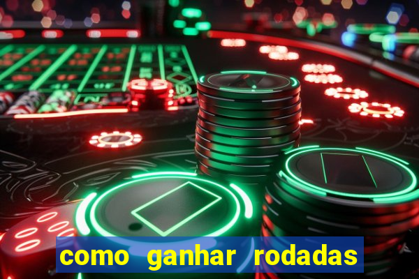 como ganhar rodadas gratis no fortune tiger