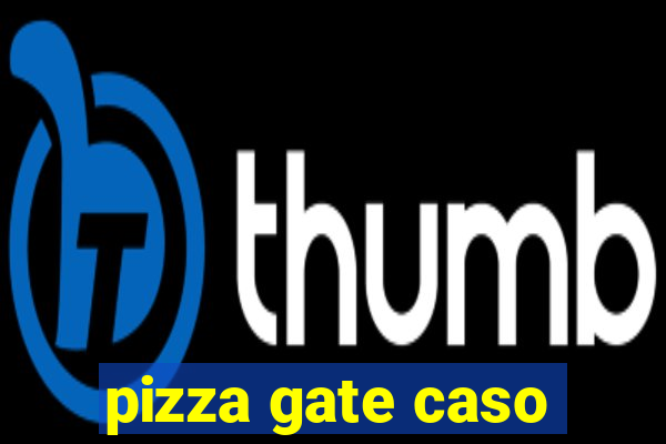 pizza gate caso