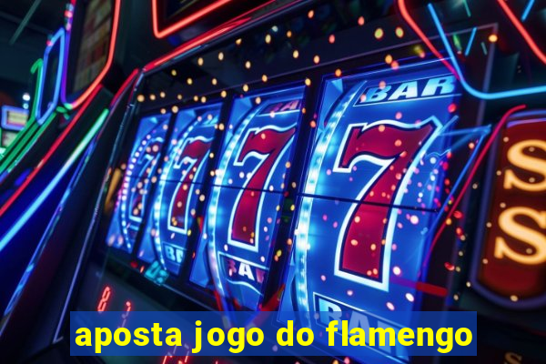 aposta jogo do flamengo