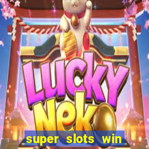 super slots win big slot