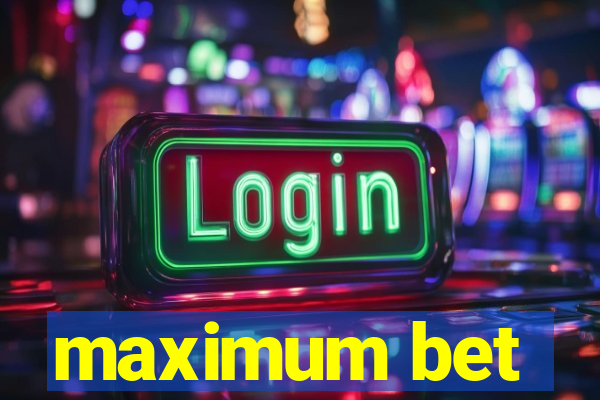 maximum bet