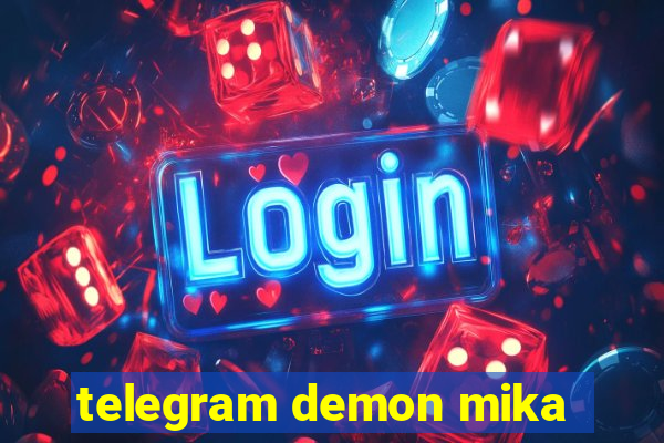 telegram demon mika