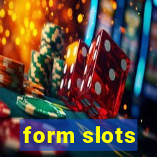 form slots