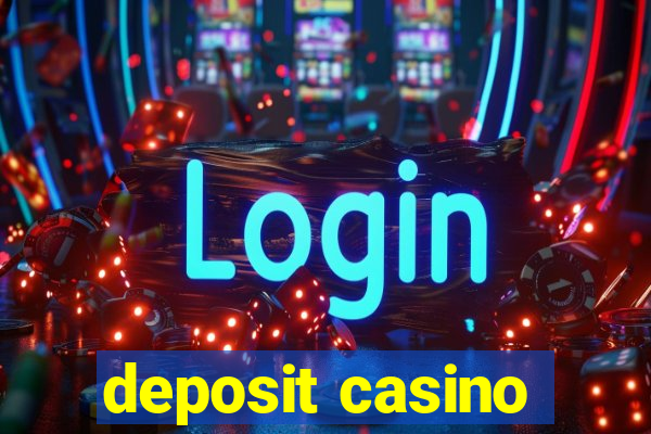 deposit casino