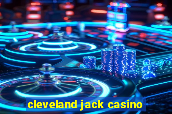 cleveland jack casino