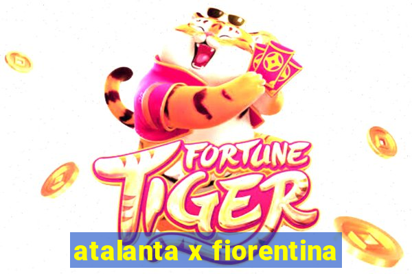 atalanta x fiorentina