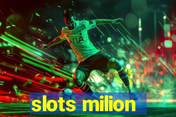 slots milion