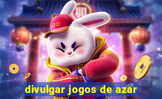 divulgar jogos de azar