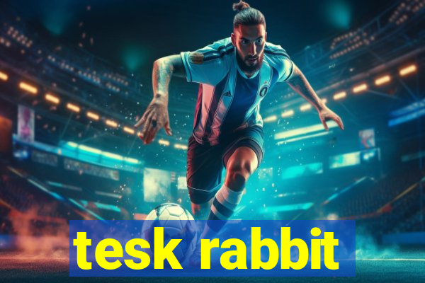 tesk rabbit